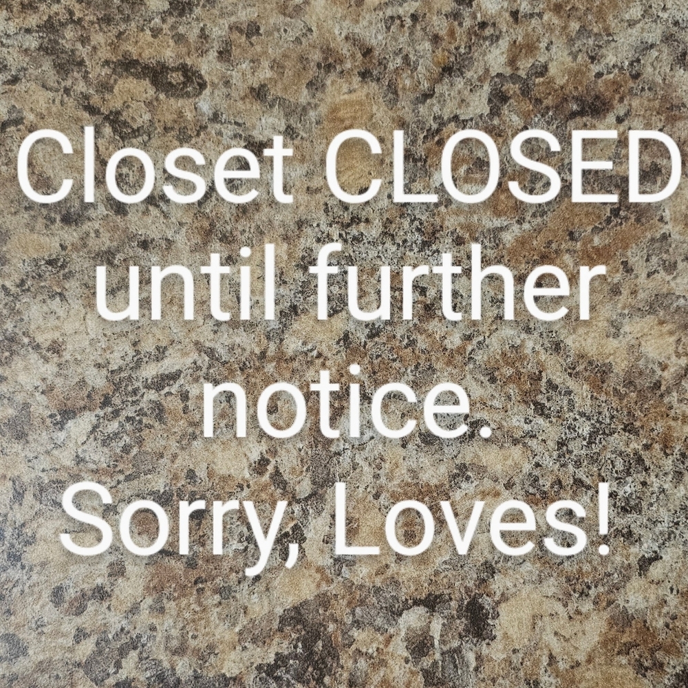 CLOSET CLOSED UNTIL UNKNOWN DATE
